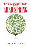 The Deception of the Arab Spring 1524631027 Book Cover