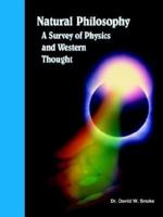 Natural Philosophy: A Survey of Physics and Western Thought 1931796254 Book Cover