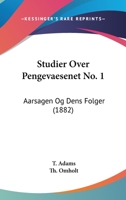 Studier Over Pengevaesenet No. 1: Aarsagen Og Dens Folger (1882) 1160767599 Book Cover
