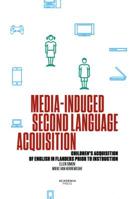 Media-Induced Second Language Acquisition: Children's Acquisition of English in Flanders Prior to Instruction 9401452628 Book Cover
