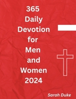 365 daily Devotion for Men and Women 2024: 5 Minutes study & Reflection time with God to help build faith, wisdom, joy, love, peace of mind & Closer ... FOR OPEN HEAVEN, GROWTH AND SPIRITUALITY) B0CMMKT6VY Book Cover