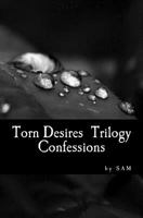 Torn Desires Trilogy: Confessions 1517093872 Book Cover