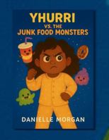 YHURRI vs. THE JUNK FOOD MONSTERS B0G4PJQ856 Book Cover