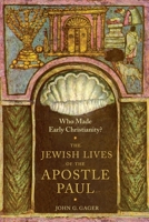 Who Made Early Christianity? The Jewish Lives of the Apostle Paul 0231174055 Book Cover