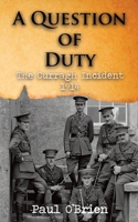 A Question of Duty: The Curragh Incident 1914 1848403143 Book Cover
