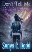 Don't Tell Me You're Sorry 1546556613 Book Cover