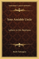 Your Amiable Uncle: Letters to His Nephews by Booth Tarkington, Illustrated with His Original Sketches 1419172301 Book Cover