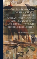 Das Schächten im Vergleich mit anderen Schlachtmethoden. Vom Standpunkte der Humanität und Hygiene beleuchtet 1021127418 Book Cover