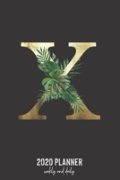 2020 Planner Weekly and Daily: Letter X Monogram - Weekly & Daily Planner Notebook Journal 140 pages, 2020 Calendar | Year Resolution | Wish List Books & Places | Shopping Lists | (6"x9") 1677603089 Book Cover