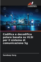 Codifica e decodifica polare basata su VLSI per il sistema di comunicazione 5g (Italian Edition) B0CK3Q8S96 Book Cover