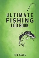 Ultimate Fishing Log Book: The Essential Accessory For Any Fisherman B084DH5LVQ Book Cover