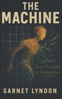 The Machine: Letters from the Cracks of Civilization B0FFPP5717 Book Cover
