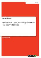 Occupy Wall Street. Eine Analyse mit Hilfe der Netzwerktheorie (German Edition) 3668928142 Book Cover