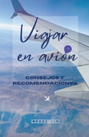 Viajar en avión, consejos y recomendaciones B0C1DVY7NM Book Cover