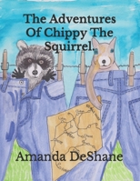 The Adventures Of Chippy The Squirrel. 1706271948 Book Cover