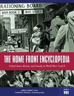 The Home Front Encyclopedia: United States, Britain, and Canada in World Wars I and II 1576078493 Book Cover