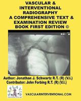 VASCULAR & INTERVENTIONAL RADIOGRAPHY: A COMPREHENSIVE TEXT & EXAMINATION REVIEW BOOK 1438221835 Book Cover