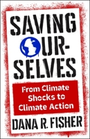 Saving Ourselves: From Climate Shocks to Climate Action 0231209304 Book Cover