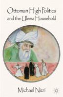 Ottoman High Politics and the Ulema Household 1349460044 Book Cover