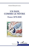 Un pays comme le nôtre: France 1870-2020 (Historiques) (French Edition) 2140268237 Book Cover