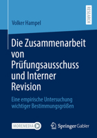 Die Zusammenarbeit von Prüfungsausschuss und Interner Revision: Eine empirische Untersuchung wichtiger Bestimmungsgrößen 3658418850 Book Cover