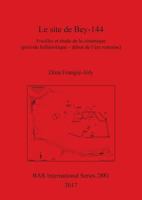 Le Site de Bey-144: Fouilles Et �tude de la C�ramique 1407316168 Book Cover