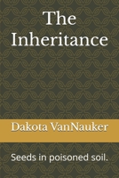 The Inheritance: Seeds in poisoned soil. (Eleanor Hartwell) B0GBVFK32H Book Cover