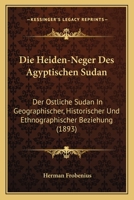 Die Heiden-Neger Des Agyptischen Sudan (1893) 1168140951 Book Cover