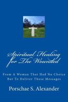 Spiritual Healing for the Wounded 198618255X Book Cover
