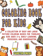 Coloring Book for Kids: A Collection of Easy and Large Picture Coloring Books for Toddlers, Kids Ages 2-6, Early Learning, Preschool and Kindergarten 1990059740 Book Cover