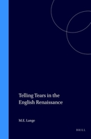 Telling Tears in the English Renaissance (Studies in the History of Christian Thought) (Studies in the History of Christian Thought) 9004105174 Book Cover