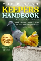 THE PIGEON KEEPERS HANDBOOK: The Complete Beginner-to-Expert Guide to Raising, Housing, Breeding, Behavior, and Bonding with Happy, Healthy Pigeons B0FMLC9V88 Book Cover