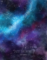 Just Breathe 2020 Planner: Galaxy 8.5 x 11 Monthly & Weekly Organizer Agenda - Appointment Book & Calendar with Inspirational Quotes 1693712768 Book Cover