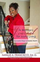 A Woman's Journal for Joyful Living: Successful Steps to Holistic Health 0983265119 Book Cover