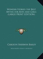 Wonder stories,: The best myths for boys and girls, 1023399059 Book Cover