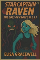 Starcaptain Raven #1: The Loss of Crow's N.E.S.T. B0D2QJQRHX Book Cover