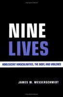 Nine Lives: Adolescent Masculinities, the Body, and Violence 0813366674 Book Cover