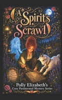 A Spirit's Scrawl: A Polly Elizabeth Cozy Paranormal novel (Polly Elizabeth's Cozy Paranormal Mystery series) B0H2RNRXJF Book Cover