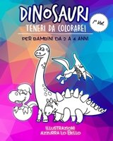 Dinosauri Teneri da Colorare! Per bambini da 2 a 4 anni: Libro da colorare album con divertenti disegni per imparare a disegnare, colorare, sviluppare B0875YCBV1 Book Cover