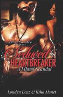 Seduced By a Heartbreaker: A Miami Scandal 1082802786 Book Cover