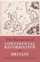 The Reception of Continental Reformation in Britain 0197264689 Book Cover