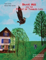 Brave Mee and the Forest of Tangled Lies: Forest of Tangled Lies 1087984327 Book Cover