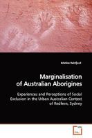Marginalisation of Australian Aborigines: Experiences and Perceptions of Social Exclusion in the Urban Australian Context of Redfern, Sydney 363915035X Book Cover