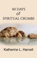 40 Days of Spiritual Crumbs 1733135367 Book Cover