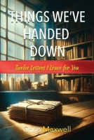 Things We've Handed Down: Twelve Letters I Leave for You 1960024515 Book Cover