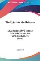 The Epistle to the Hebrews. Donellan Lects., 1871 and 1872 1104246317 Book Cover