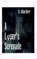 A Loser's Serenade 1585003999 Book Cover