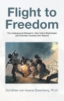 Flight to Freedom: The Underground Railroad in New York's Westchester and Dutchess Counties and Beyond B0DPQB15P1 Book Cover