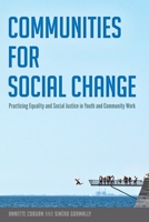 Communities for Social Change: Practicing Equality and Social Justice in Youth and Community Work 1433129760 Book Cover