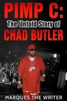 Pimp C: The Untold Story of Chad Butler 1365392961 Book Cover